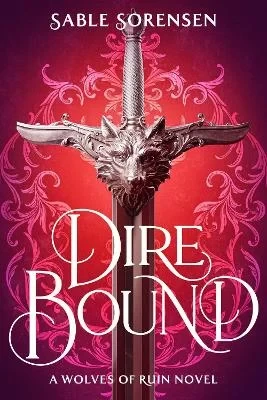 كتاب Dire Bound للكاتبة سابل سورينسن: عالم سحري مظلم من الروابط المحرمة، والصراع السياسي، وشخصيات مكثفة تسعى إلى البقاء على قيد الحياة والقوة