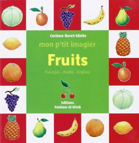 الفاكهة: كتاب تعليمي ثنائي اللغة فرنسي-عربي-إنجليزي للأطفال والكبار الفاكهة: كتاب تعليمي ثنائي اللغة فرنسي-عربي-إنجليزي للأطفال والكبار